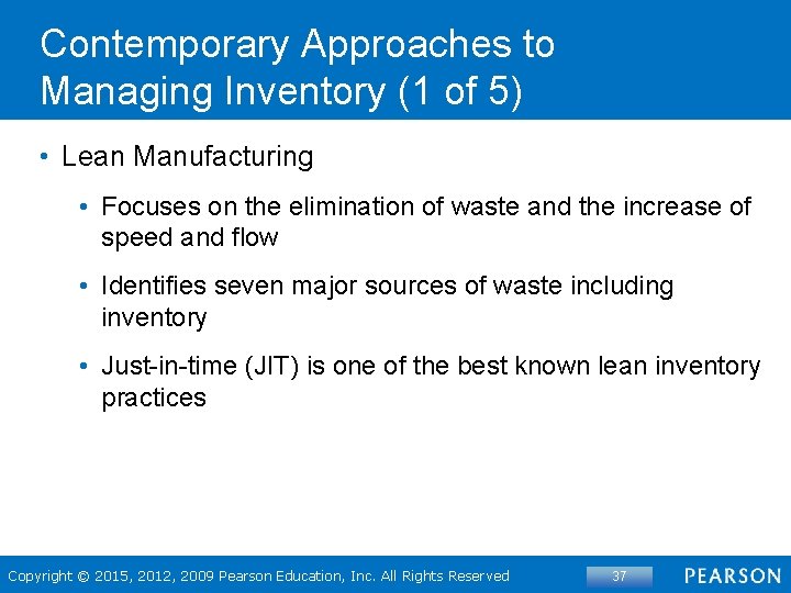 Contemporary Approaches to Managing Inventory (1 of 5) • Lean Manufacturing • Focuses on