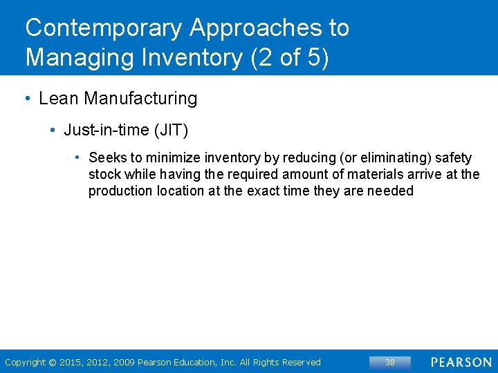 Contemporary Approaches to Managing Inventory (2 of 5) • Lean Manufacturing • Just-in-time (JIT)