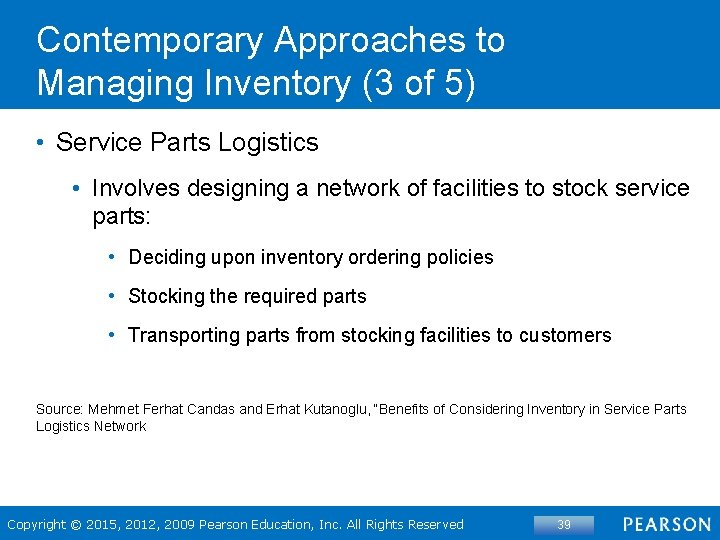 Contemporary Approaches to Managing Inventory (3 of 5) • Service Parts Logistics • Involves