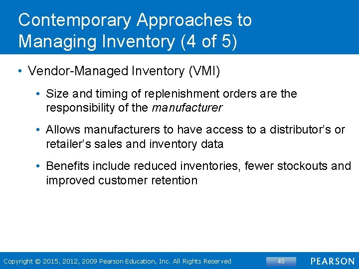 Contemporary Approaches to Managing Inventory (4 of 5) • Vendor-Managed Inventory (VMI) • Size