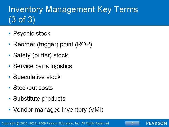 Inventory Management Key Terms (3 of 3) • Psychic stock • Reorder (trigger) point