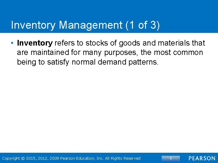 Inventory Management (1 of 3) • Inventory refers to stocks of goods and materials