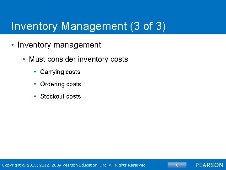 Inventory Management (3 of 3) • Inventory management • Must consider inventory costs •