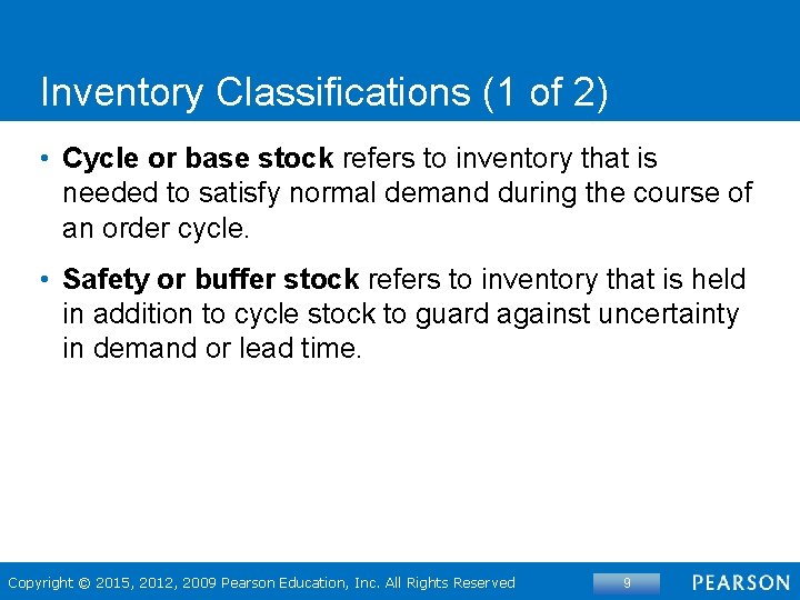 Inventory Classifications (1 of 2) • Cycle or base stock refers to inventory that