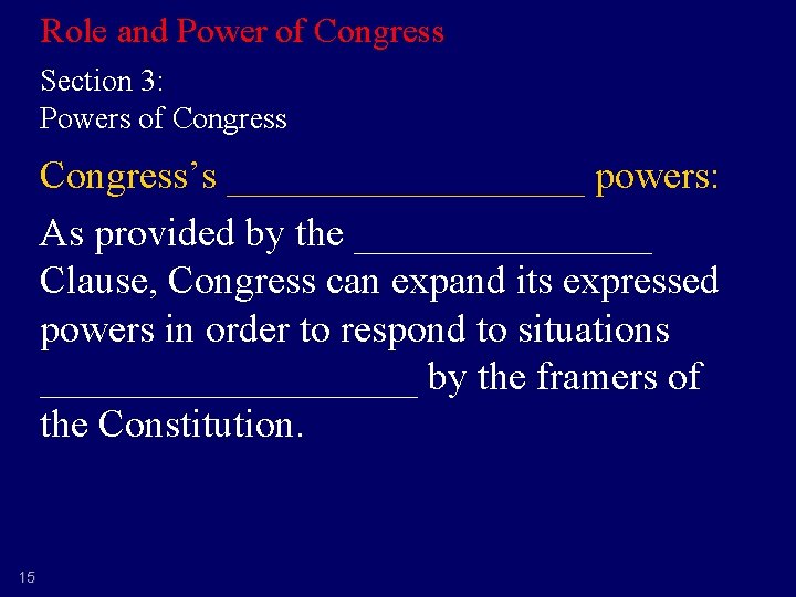 Role and Power of Congress Section 3: Powers of Congress’s _________ powers: As provided
