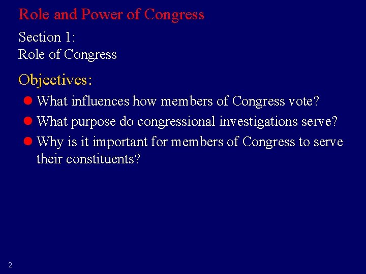 Role and Power of Congress Section 1: Role of Congress Objectives: l What influences