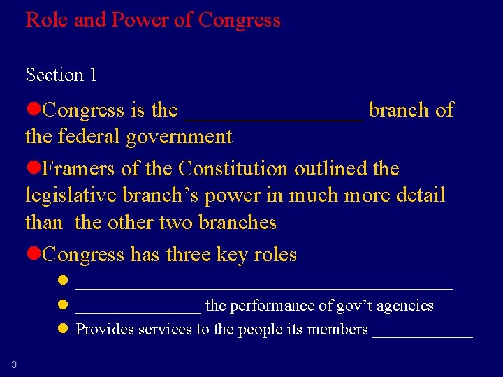 Role and Power of Congress Section 1 l. Congress is the ________ branch of