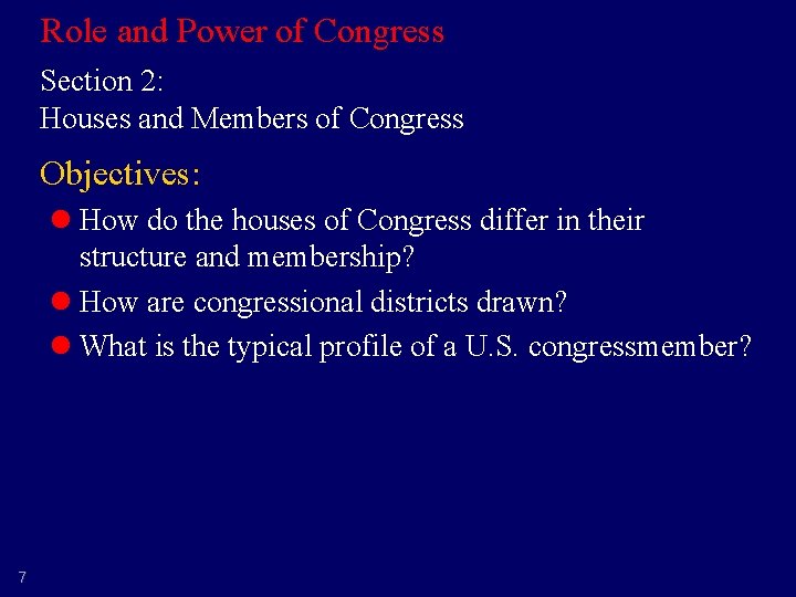 Role and Power of Congress Section 2: Houses and Members of Congress Objectives: l