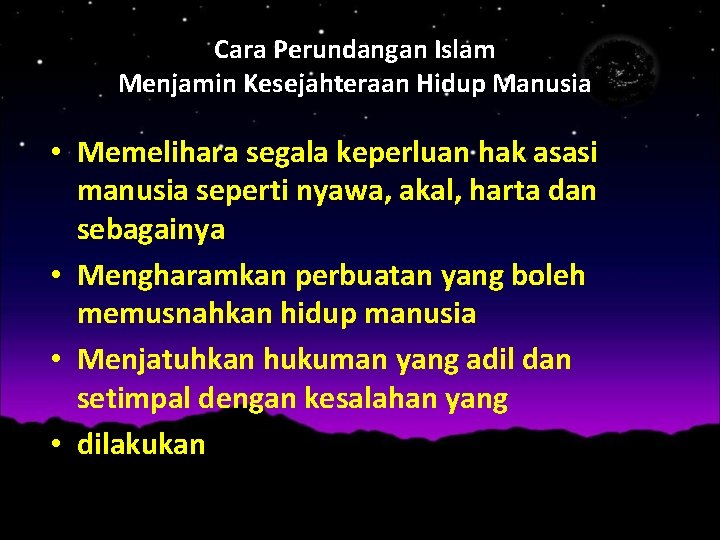 Cara Perundangan Islam Menjamin Kesejahteraan Hidup Manusia • Memelihara segala keperluan hak asasi manusia