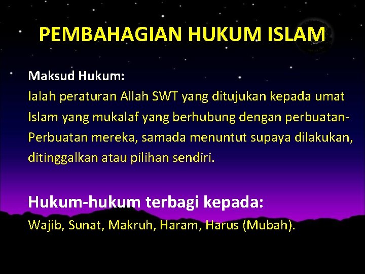 PEMBAHAGIAN HUKUM ISLAM Maksud Hukum: Ialah peraturan Allah SWT yang ditujukan kepada umat Islam
