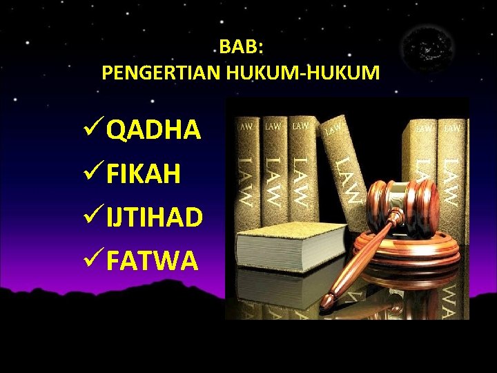 BAB: PENGERTIAN HUKUM-HUKUM üQADHA üFIKAH üIJTIHAD üFATWA 