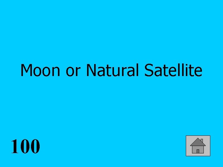 Moon or Natural Satellite 100 