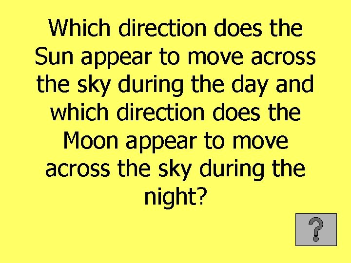 Which direction does the Sun appear to move across the sky during the day