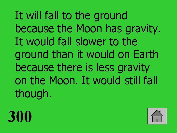 It will fall to the ground because the Moon has gravity. It would fall