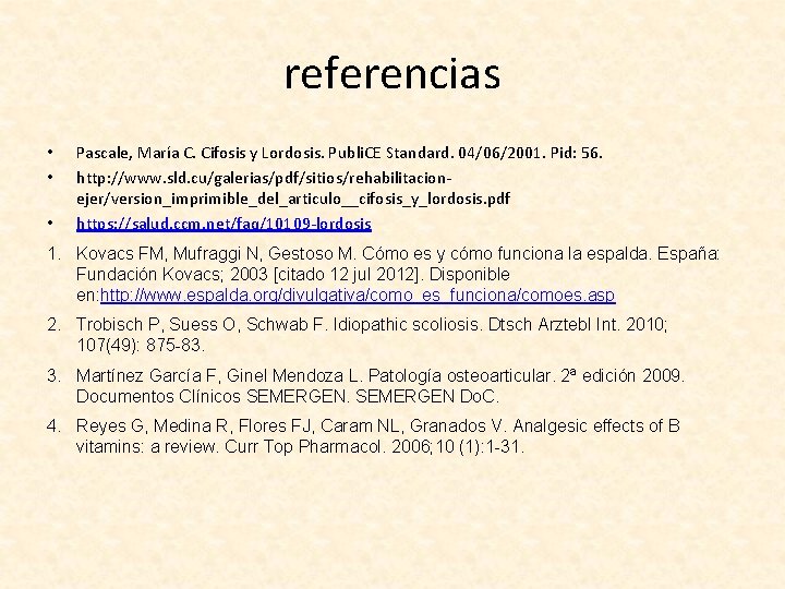 referencias • • • Pascale, María C. Cifosis y Lordosis. Publi. CE Standard. 04/06/2001.