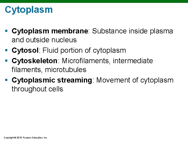 Cytoplasm § Cytoplasm membrane: Substance inside plasma and outside nucleus § Cytosol: Fluid portion Cytoplasm § Cytoplasm membrane: Substance inside plasma and outside nucleus § Cytosol: Fluid portion