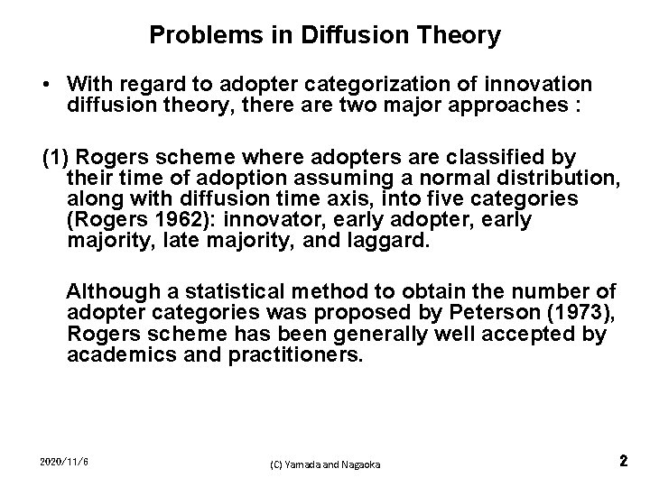 Problems in Diffusion Theory • With regard to adopter categorization of innovation diffusion theory,