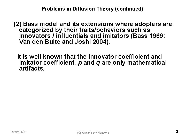 Problems in Diffusion Theory (continued) (2) Bass model and its extensions where adopters are
