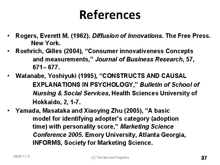 References • Rogers, Everett M. (1962). Diffusion of Innovations. The Free Press. New York.