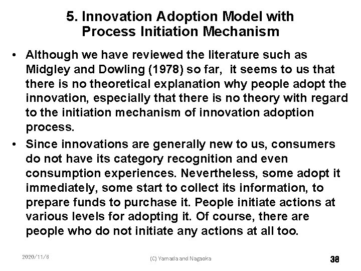 5. Innovation Adoption Model with Process Initiation Mechanism • Although we have reviewed the