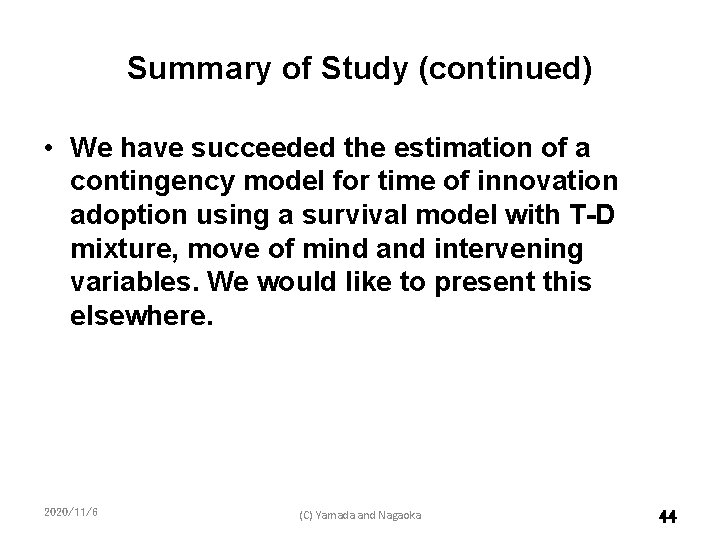 Summary of Study (continued) • We have succeeded the estimation of a contingency model