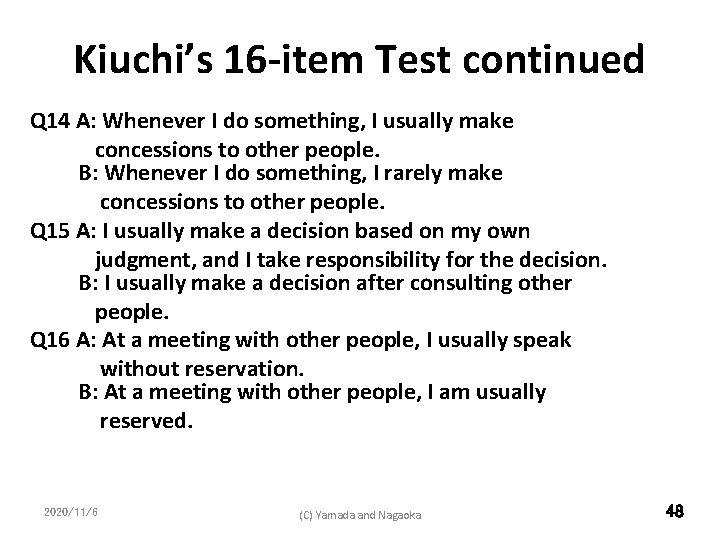Kiuchi’s 16 -item Test continued Q 14 A: Whenever I do something, I usually