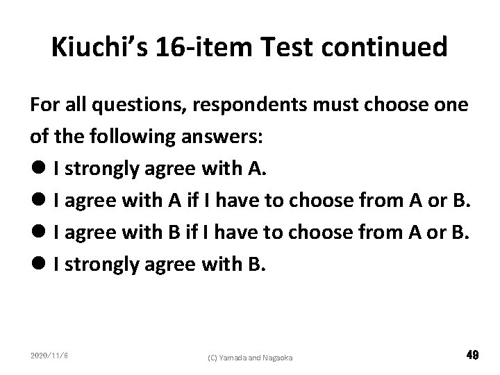 Kiuchi’s 16 -item Test continued For all questions, respondents must choose one of the