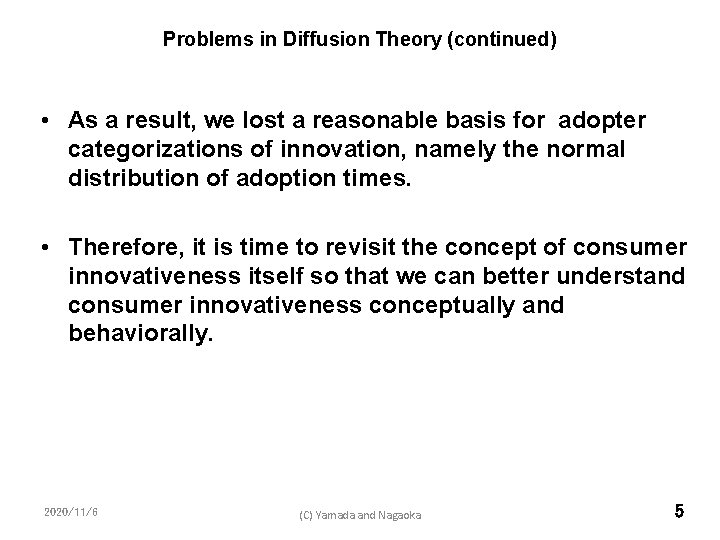 Problems in Diffusion Theory (continued) • As a result, we lost a reasonable basis
