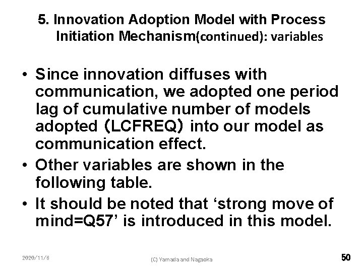 5. Innovation Adoption Model with Process Initiation Mechanism(continued): variables • Since innovation diffuses with