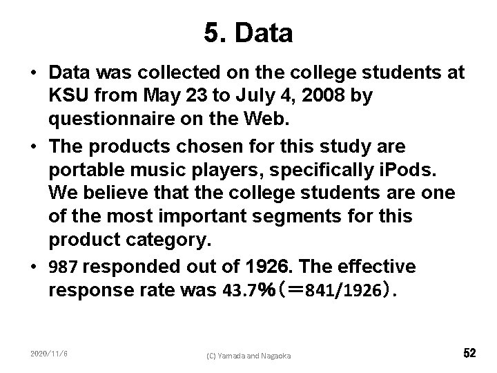 5. Data • Data was collected on the college students at KSU from May