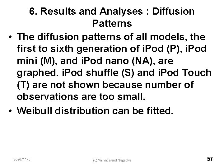 6. Results and Analyses : Diffusion Patterns • The diffusion patterns of all models,