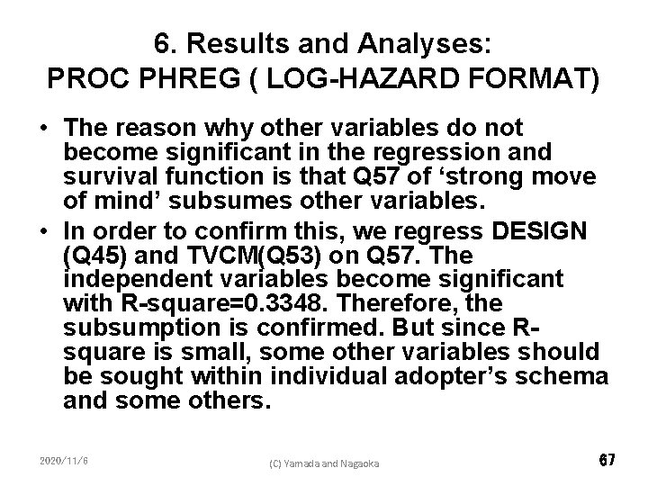 6. Results and Analyses: PROC PHREG ( LOG-HAZARD FORMAT) • The reason why other
