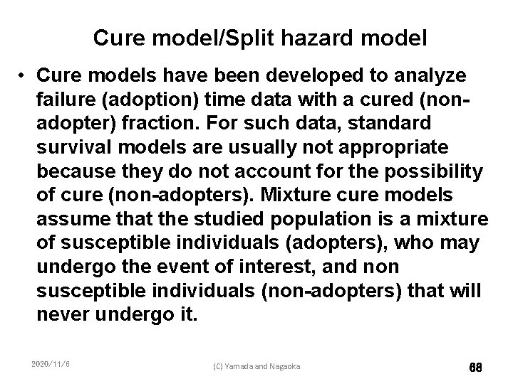 Cure model/Split hazard model • Cure models have been developed to analyze failure (adoption)
