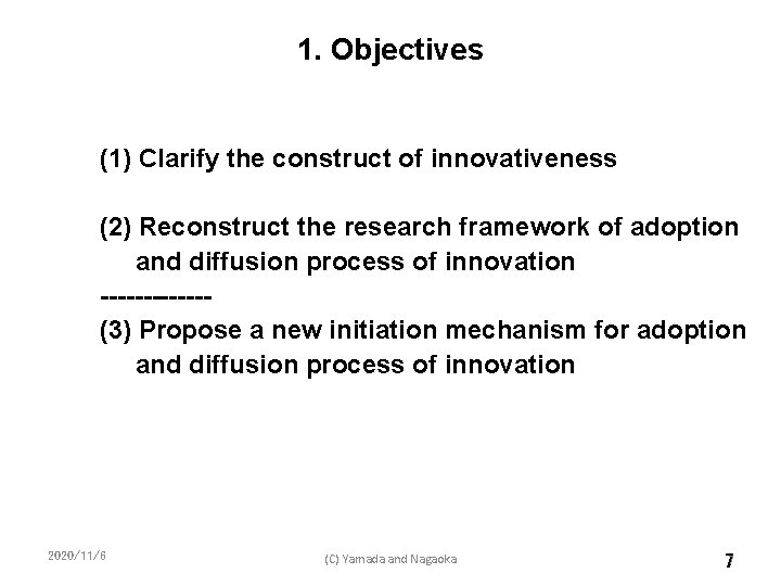 1. Objectives (1) Clarify the construct of innovativeness (2) Reconstruct the research framework of