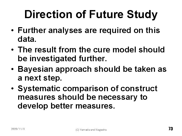 Direction of Future Study • Further analyses are required on this data. • The