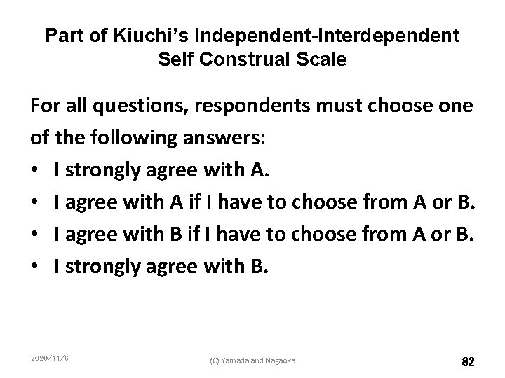 Part of Kiuchi’s Independent-Interdependent Self Construal Scale For all questions, respondents must choose one