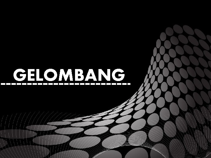 GELOMBANG 