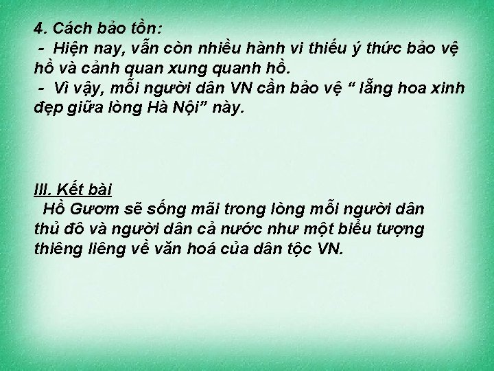 4. Cách bảo tồn: - Hiện nay, vẫn còn nhiều hành vi thiếu ý