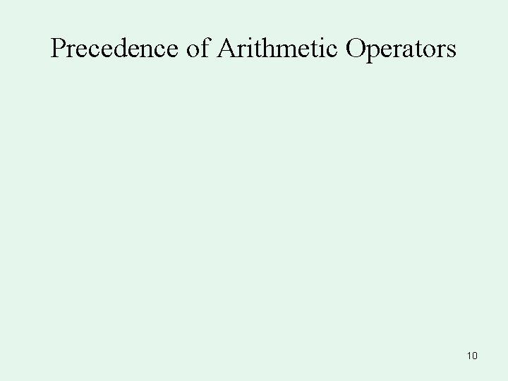 Precedence of Arithmetic Operators 10 
