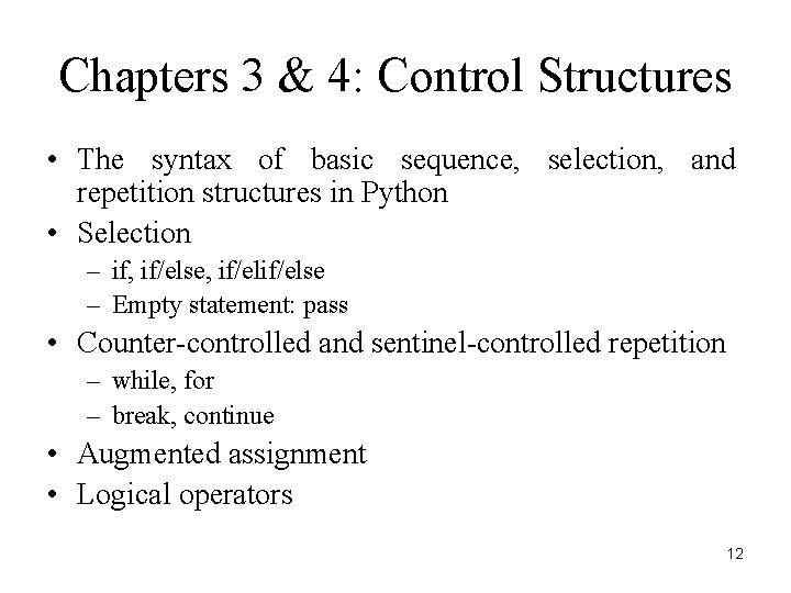 Chapters 3 & 4: Control Structures • The syntax of basic sequence, selection, and