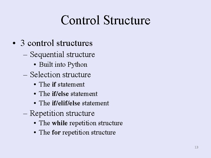 Control Structure • 3 control structures – Sequential structure • Built into Python –