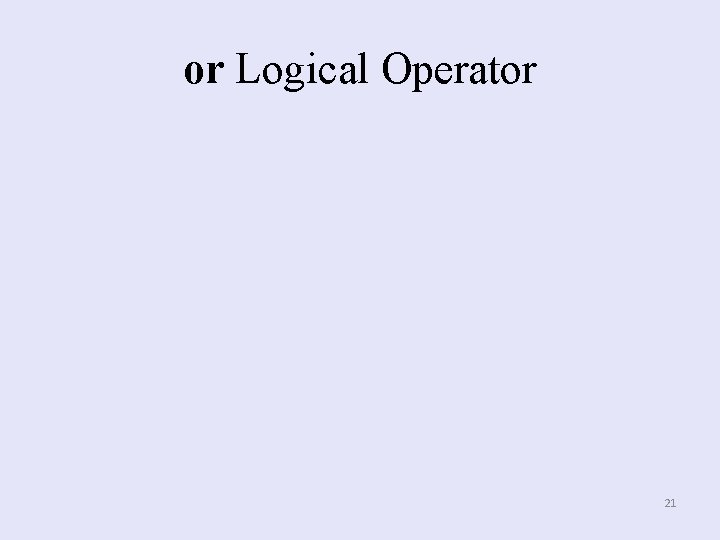 or Logical Operator 21 