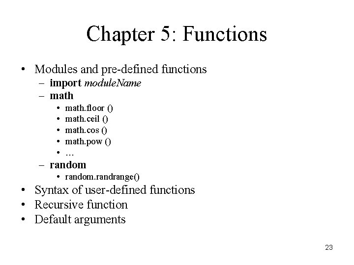 Chapter 5: Functions • Modules and pre-defined functions – import module. Name – math