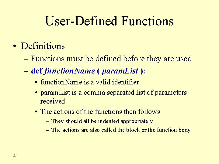 User-Defined Functions • Definitions – Functions must be defined before they are used –