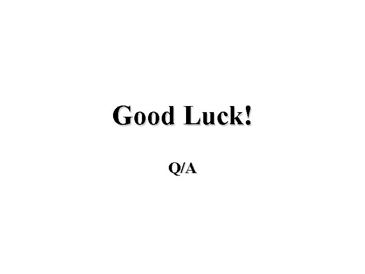 Good Luck! Q/A 