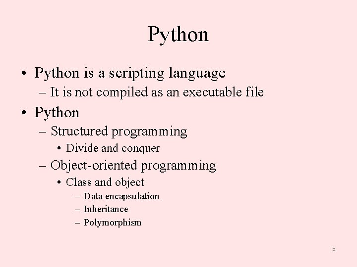 Python • Python is a scripting language – It is not compiled as an