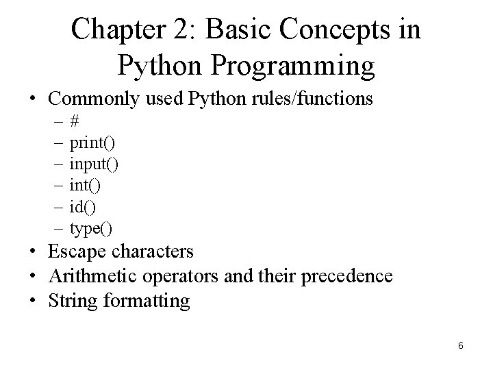 Chapter 2: Basic Concepts in Python Programming • Commonly used Python rules/functions – –