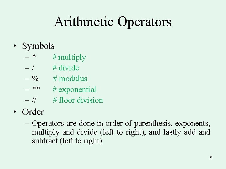 Arithmetic Operators • Symbols – – – * / % ** // # multiply