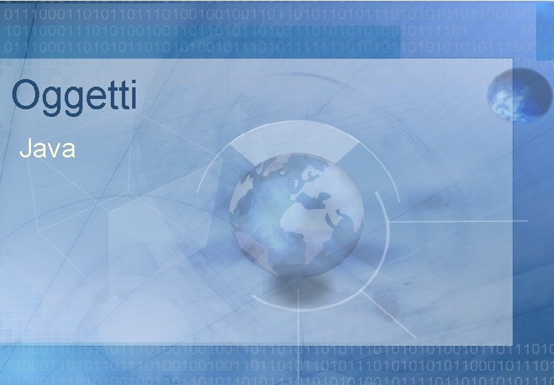 Oggetti Java Oggetti Java
