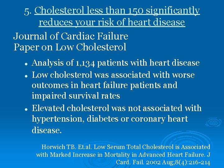 5. Cholesterol less than 150 significantly reduces your risk of heart disease Journal of